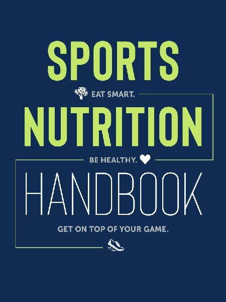 Sports Nutrition Handbook: Eat Smart, Be Healthy, Get on Top of Your Game: Eat Smart. Be Healthy. Get on Top of Your Game.