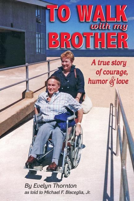 To Walk with My Brother: A True Story of Courage, Humor and Love