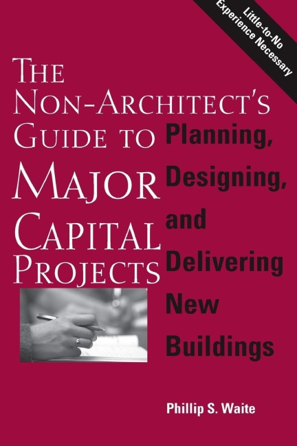The Non-Architects Guide to Major Capital Projects