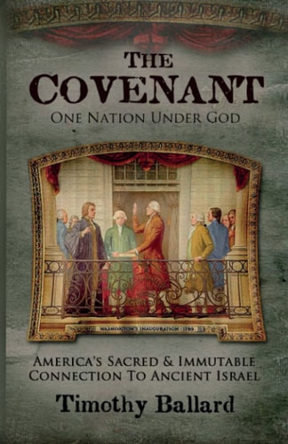 The Covenant: One Nation Under God America's Sacred and Immutable Connection to Ancient Israel