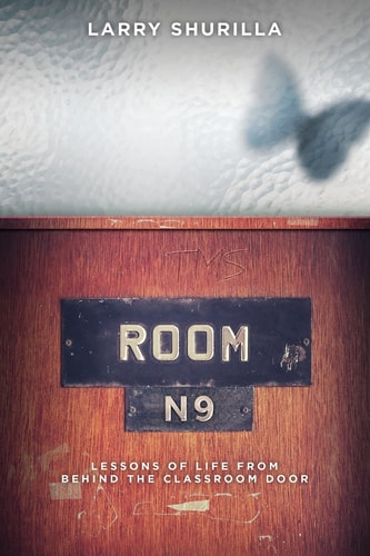 Room N-9 Lessons of Life from Behind the Classroom Door