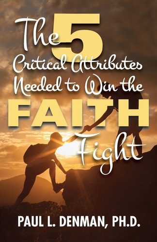 The 5 Critical Attributes Needed to Win the Faith Fight