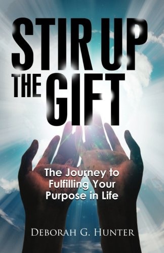 Stir Up the Gift The Journey to Fulfilling Your Purpose in Life