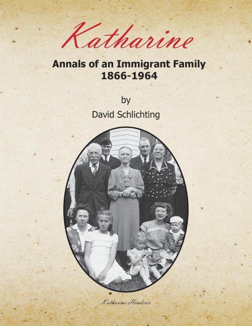 Katharine: Annals of an Immigrant Family, 1866-1964