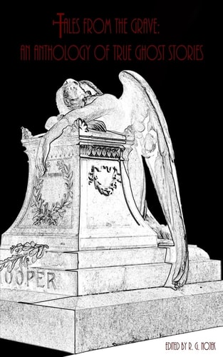 Tales from the Grave An Anthology of True Ghost Stories