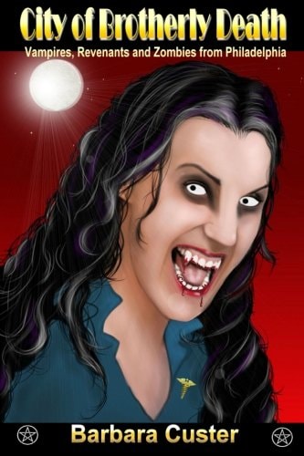 City of Brotherly Death Vampires, Revenants and Zombies from Philadelphia