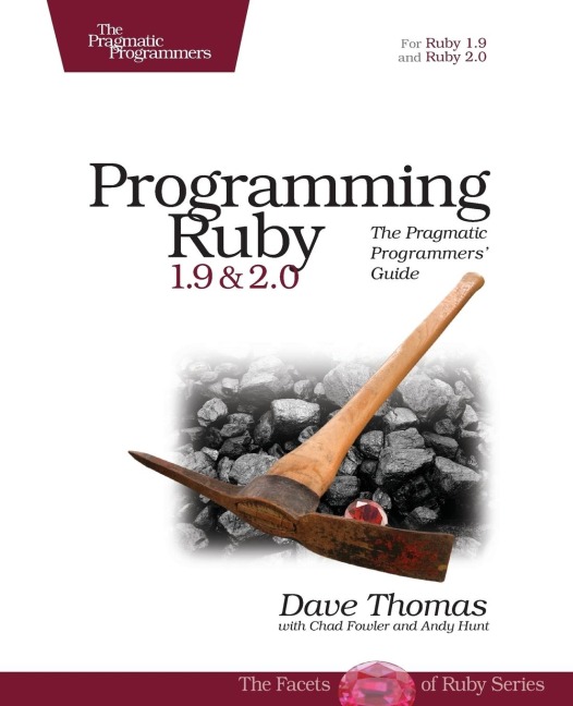 Programming Ruby 1.9 & 2.0: The Pragmatic Programmers' Guide