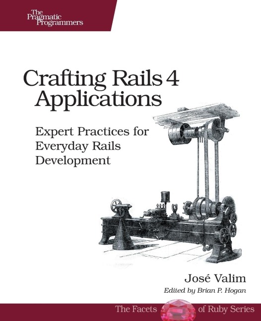 Crafting Rails 4 Applications: Expert Practices for Everyday Rails Development