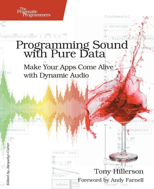 Programming Sound with Pure Data: Make Your Apps Come Alive with Dynamic Audio