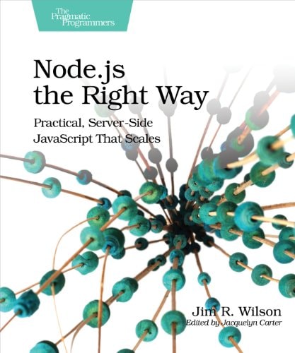 Node.js the Right Way Practical, Server-side JavaScript that Scales