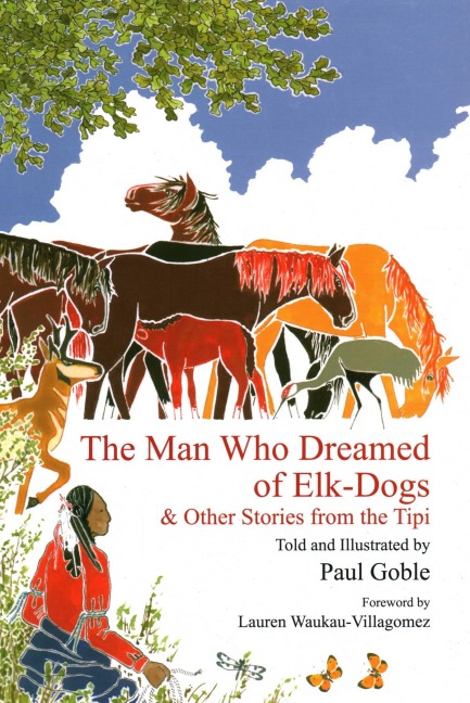 The Man Who Dreamed of Elk Dogs: & Other Stories from Tipi