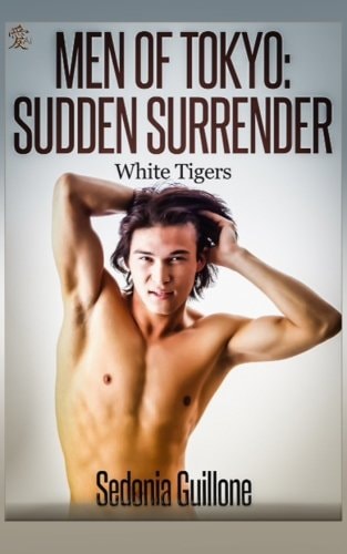 Men of Tokyo Sudden Surrender: White Tigers, Book Two