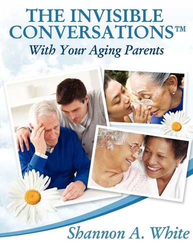 The Invisible Conversations with Your Aging Parents