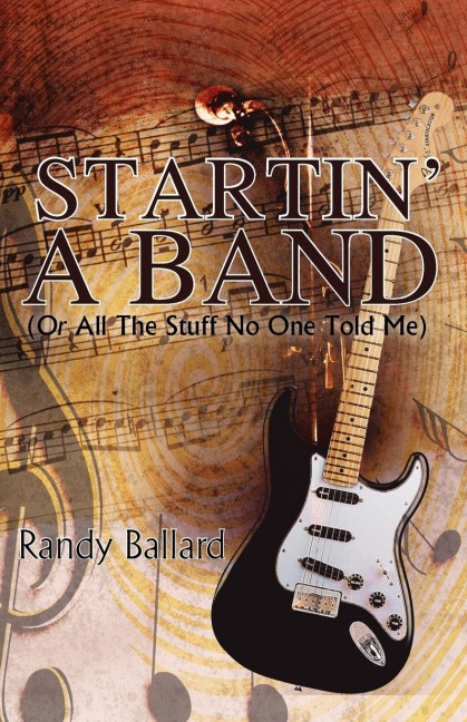 Startin A Band (Or All The Stuff No One Told Me)