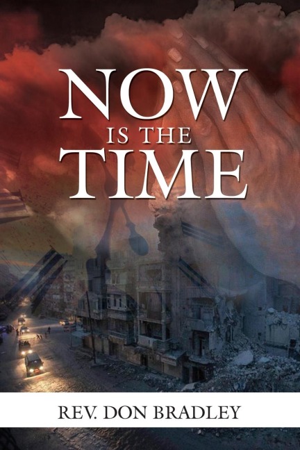 NOW IS THE TIME -  A CALL TO ACTION FOR THE PROCRASTINATING CHRISTIAN
