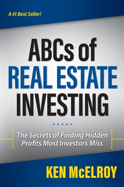 ABCs of Real Estate Investing: The Secrets of Finding Hidden Profits Most Investors Miss