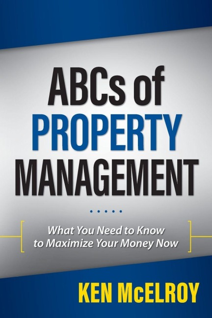 ABCs of Property Management: What You Need to Know to Maximize Your Money Now