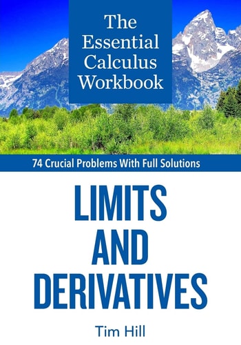 The Essential Calculus Workbook Limits and Derivatives