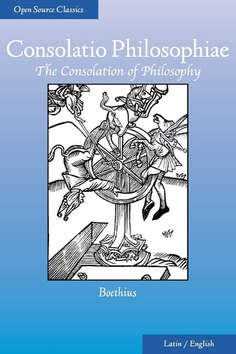 Consolatio Philosophiae The Consolation of Philosophy