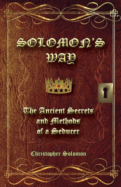 Solomons Way; The Ancient Secrets and Methods of a Seducer