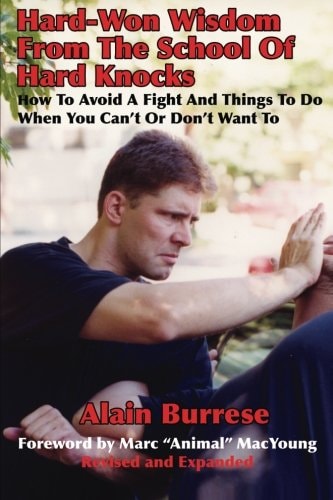 Hard-Won Wisdom From The School Of Hard Knocks (Revised and Expanded) How To Avoid A Fight And Things To Do When You Can't Or Don't Want To