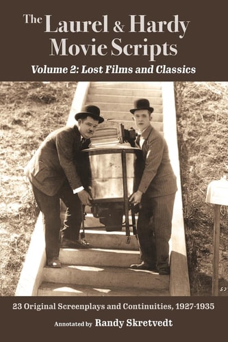The Laurel & Hardy Movie Scripts, Volume 2 Lost Films and Classics
