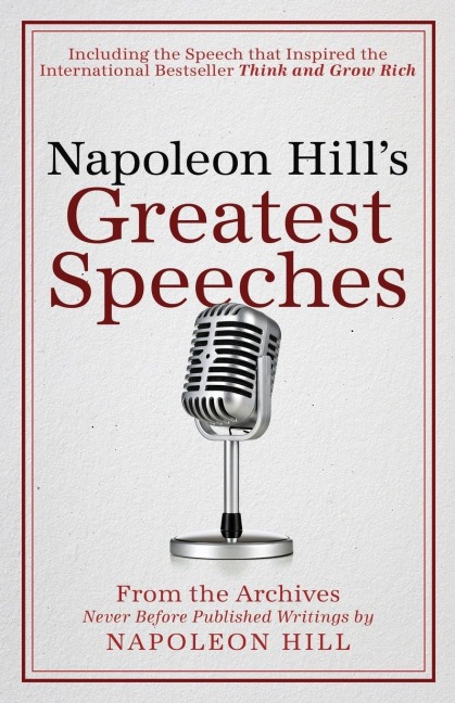 Napoleon Hills Greatest Speeches: An Official Publication of the Napoleon Hill Foundation(r)