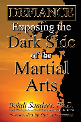 Defiance Exposing the Dark Side of the Martial Arts