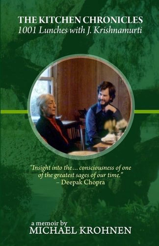 The Kitchen Chronicles 1001 Lunches with J. Krishnamurti : a Memoir