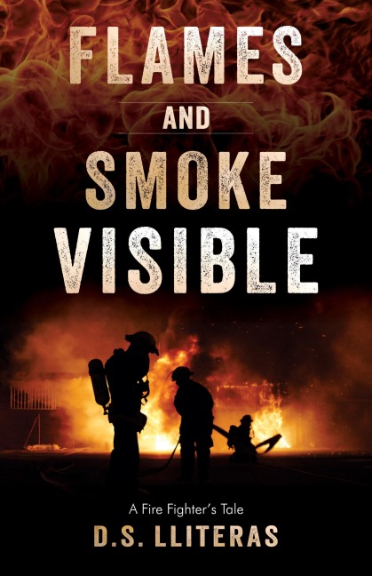 Flames and Smoke Visible: A Fire Fighters Tale