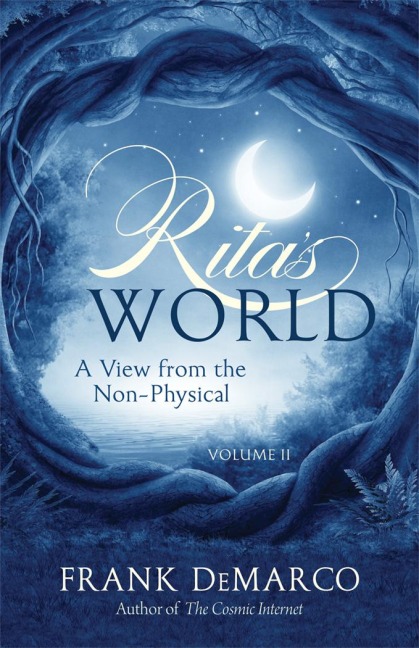 Ritas World, Vol. II: A View from the Non-Physical
