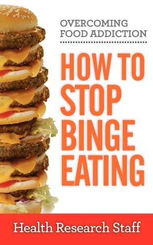 Overcoming Food Addiction How to Stop Binge Eating