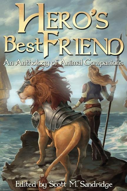 Heros Best Friend: An Anthology of Animal Companions