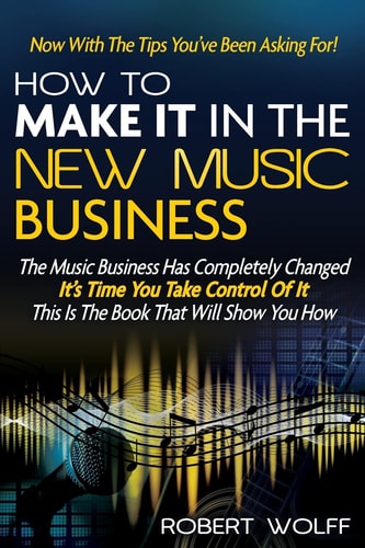 How to Make It in the New Music Business Now with the Tips You've Been Asking For!