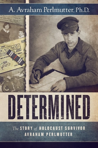 Determined The Story of Holocaust Survivor Avraham Perlmutter