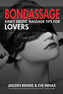 Bondassage Kinky Erotic Massage Tips for Lovers