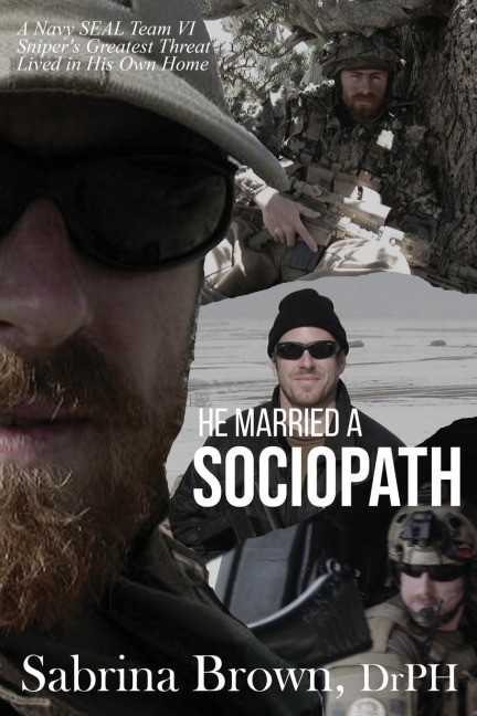 He Married a Sociopath: A Navy SEAL Team VI Snipers Greatest Threat Lived in His Own Home
