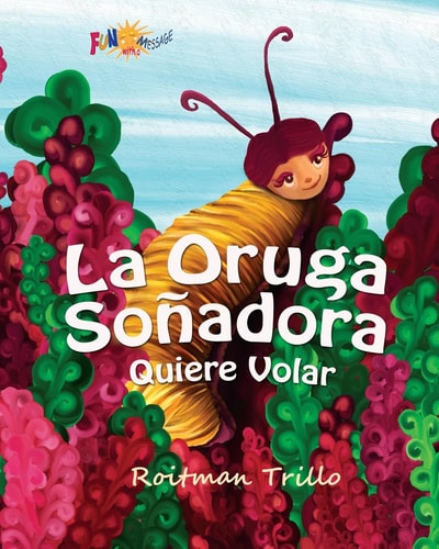 La Oruga Soñadora Quiere Volar