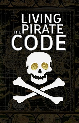 Living the Pirate Code The World's Greatest Pirates