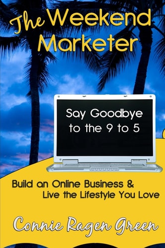 The Weekend Marketer Say Goodbye to the 9 to 5, Build an Online Business, and Live the Life You Love