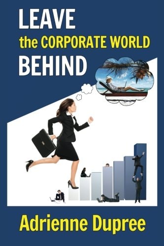 Leave the Corporate World Behind
