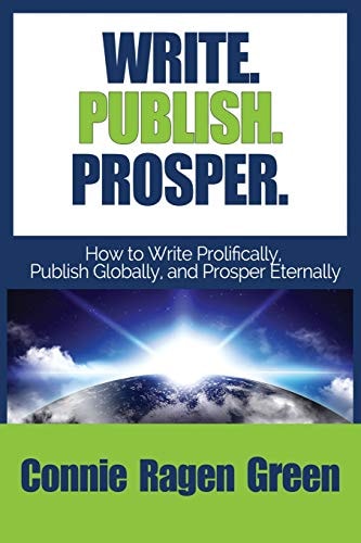 Write. Publish. Prosper How to Write Prolifically, Publish Globally, and Prosper Eternally