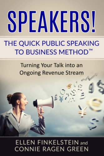 Speakers! The Quick Public Speaking to Business Method Turning Your Talk Into an Ongoing Revenue Stream