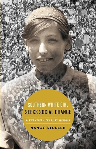 Southern White Girl Seeks Social Change A Twentieth Century Memoir