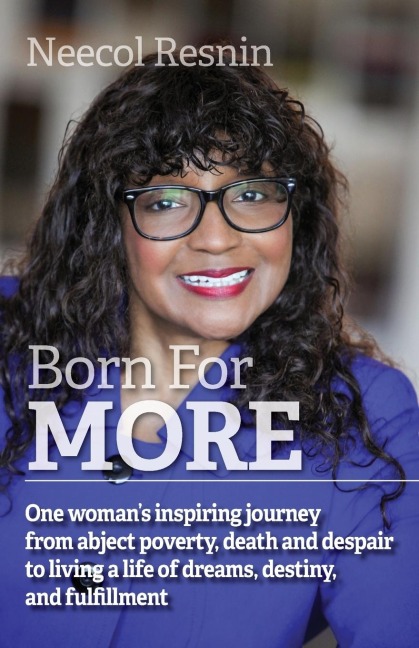 Born for More: One womans inspiring journey from abject poverty, death and despair to living a life of dreams, destiny, and fulfillment.