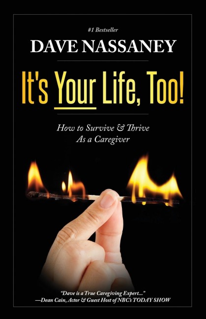 Its Your Life Too!: Thrive and Stay Alive as a Caregiver