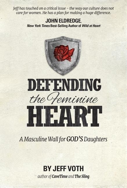 Defending the Feminine Heart: A Masculine Wall for Gods Daughters