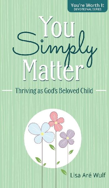 You Simply Matter: Thriving as God's Beloved Child