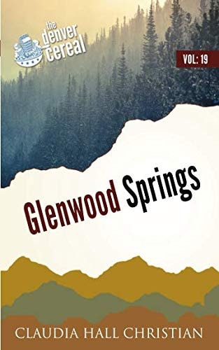 Glenwood Springs Denver Cereal Volume 19