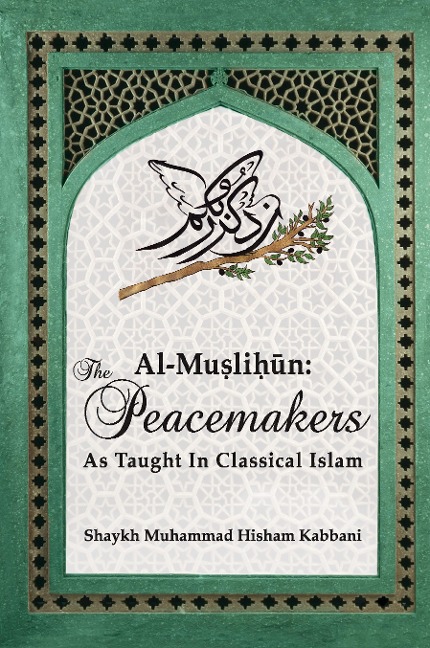 Al-Muslih¿n: The Peacemakers As Taught In Classical Islam